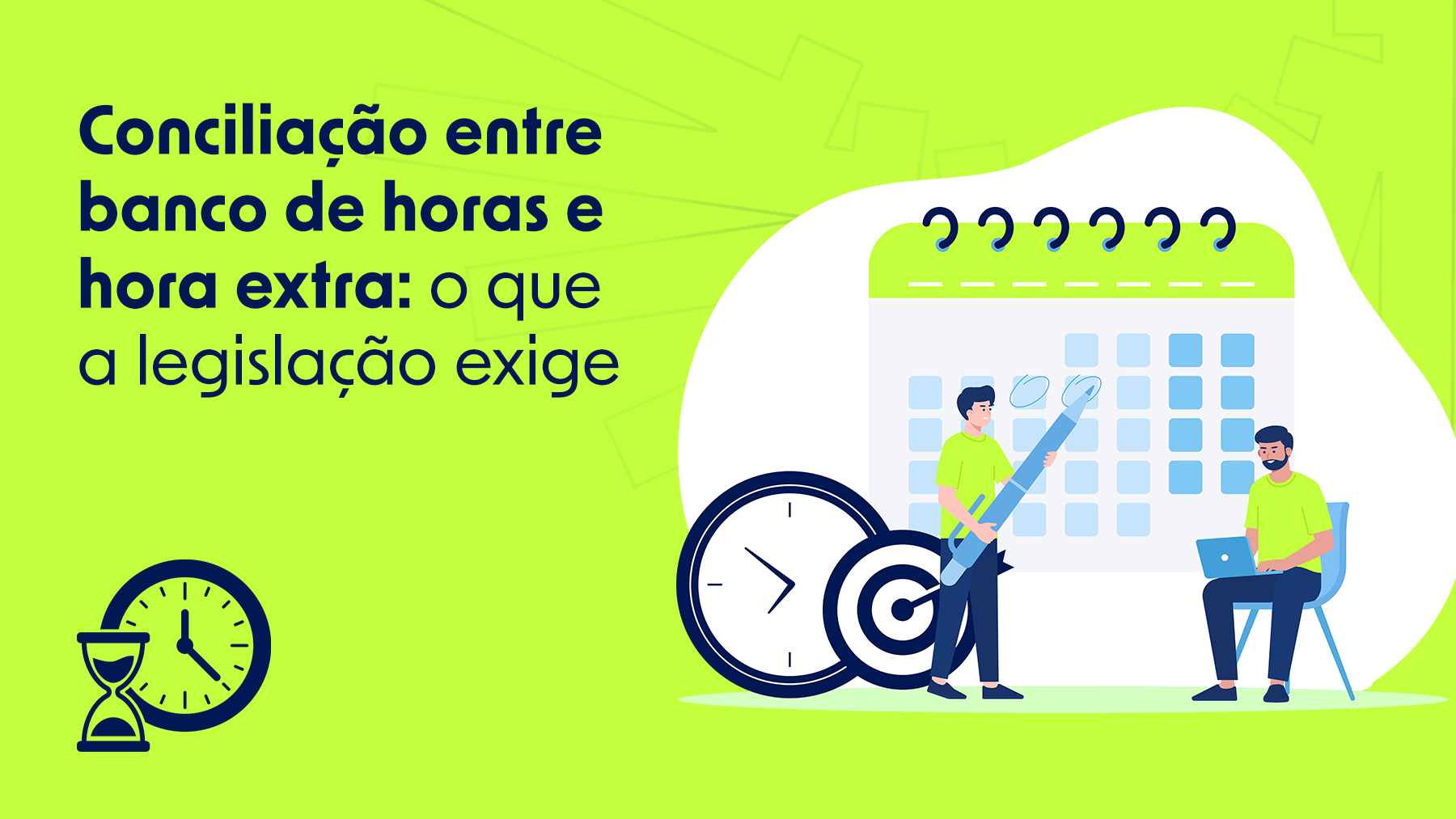Conciliação entre banco de horas e hora extra: o que a legislação exige